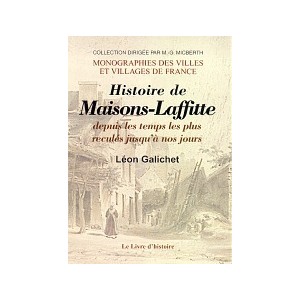 MAISONS-LAFFITTE (Histoire de) depuis les temps les plus recul&eacute;s jusqu'&agrave; no