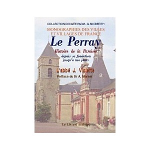 PERRAY (LE) depuis sa fondation jusqu'&agrave; nos jours (Histoire de la paroisse