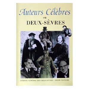 Auteurs c&eacute;l&egrave;bres en Deux S&egrave;vres Tome 1