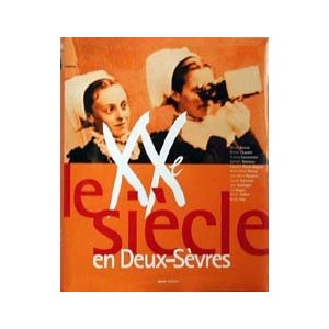 XX&egrave; si&egrave;cle en Deux S&egrave;vres