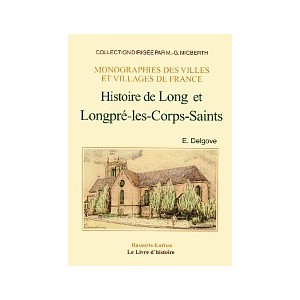 LONG ET LONGPR&Eacute;-LES-CORPS-SAINTS (Histoire de)