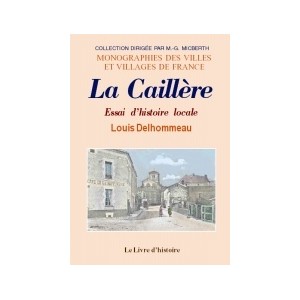 CAILL&Egrave;RE (LA). Essai d'histoire locale