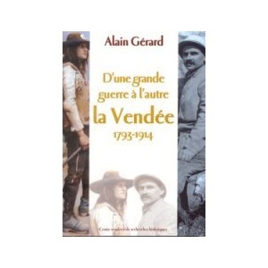 D'une grande guerre &agrave; l'autre, la Vend&eacute;e 1793-1914