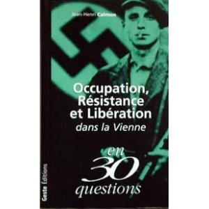 Occupation, r&eacute;sistance et lib&eacute;ration dans la Vienne