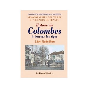 COLOMBES &agrave; travers les &acirc;ges (Histoire de)