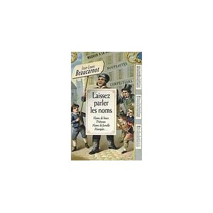 Laissez parler les noms - Noms de lieux, Pr&eacute;noms, Noms de famille, Marques