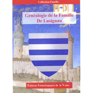 G&eacute;n&eacute;alogie de la famille de Lusignan
