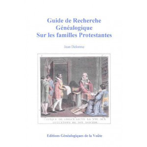 Guide de recherche g&eacute;n&eacute;alogique des familles Protestantes
