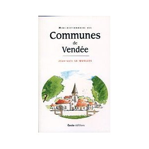 Dictionnaire des Communes de Vend&eacute;e