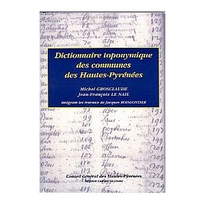 Dictionnaire toponymique des communes des Hautes Pyr&eacute;n&eacute;es