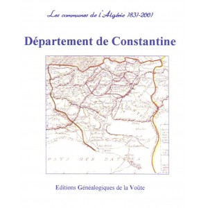 Communes d'hier communes d'aujourd'hui "l'Alg&eacute;rie" D&eacute;partement de Constantine