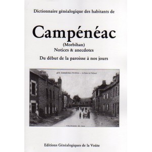 Dictionnaire g&eacute;n&eacute;alogique des habitants de camp&eacute;n&eacute;ac notices & anecdotes Du d&eacute;but de la paroisse &agrave; nos jours