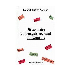 Dictionnaire du fran&ccedil;ais r&eacute;gional du Lyonnais