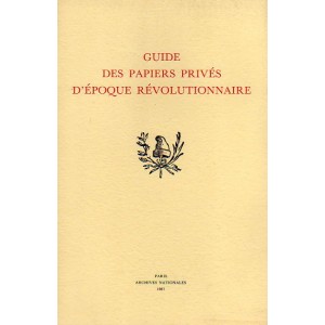 Guide des papiers priv&eacute;s d'&eacute;poque r&eacute;volutionnaire