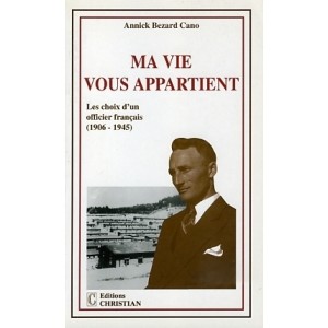 Ma vie vous appartient. les choix d'un officier fran&ccedil;ais