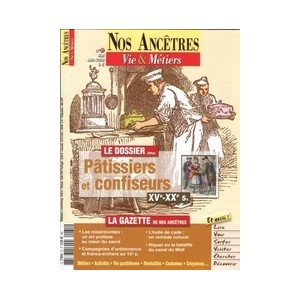 Nos anc&ecirc;tres, Vie & M&eacute;tiers N&deg; 31 : P&acirc;tissiers et confiseurs