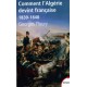 Comment l'Algérie devint française 1830-1848