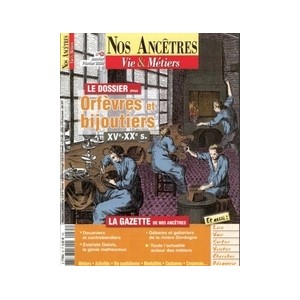 Nos anc&ecirc;tres, Vie & M&eacute;tiers N&deg; 35 : Orf&egrave;vres et bijoutiers XVe - XXe si&egrave;cles