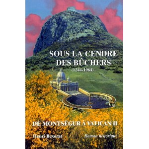 Sous la cendre des b&ucirc;chers (1244-1964)