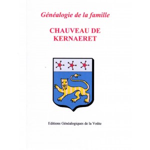 G&eacute;n&eacute;alogie de la famille Chauveau de Kerna&euml;ret