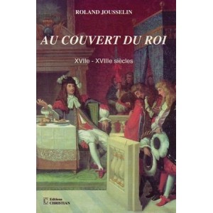 Au couvert du roi (XVIIe-XVIIIe si&egrave;cles)