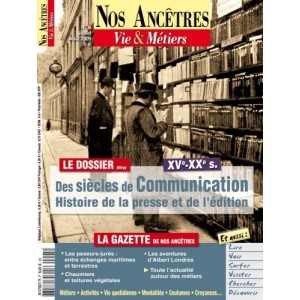 Nos anc&ecirc;tres, Vie & M&eacute;tiers N&deg; 38 : Des si&egrave;cles de communication. Histoire de la presse et de l'&eacute;dition