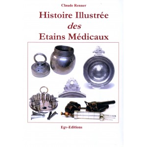 Histoire Illustr&eacute;e des Etains M&eacute;dicaux 