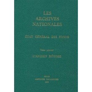 Archives Nationales : etat g&eacute;n&eacute;ral des fonds Tome 1