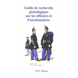 Guide de recherche g&eacute;n&eacute;alogique sur les officiers et Fonctionnaires