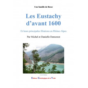 Les Eustachy d&rsquo;avant 1600 Et leurs principales filiations en Rh&ocirc;ne-Alpes