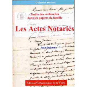 Guide des recherches dans les papiers de famille "Les Actes Notari&eacute;s"