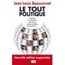 Le tout-politique -  Nouvelle &eacute;dition augment&eacute;e