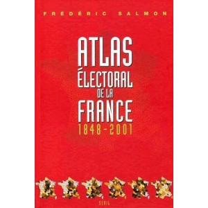 Atlas &eacute;lectoral de la France 1848-2001