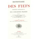 dictionnaire des Fiefs, seigneuries, ch&acirc;tellenies,etc. de l'ancienne France,