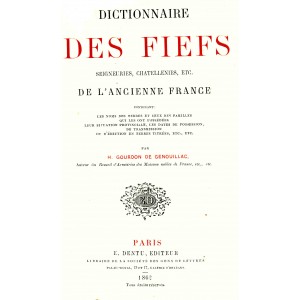 dictionnaire des Fiefs, seigneuries, ch&acirc;tellenies,etc. de l'ancienne France,
