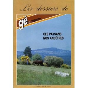 Les dossiers de g&eacute;-magazine N&deg; 1 : Ces paysans nos anc&ecirc;tres