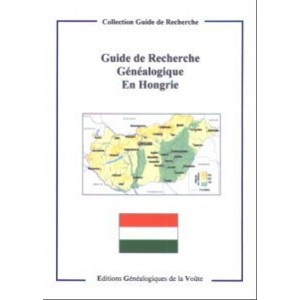 Guide de Recherche G&eacute;n&eacute;alogique en Hongrie