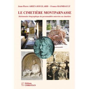 Le cimeti&egrave;re Montparnasse Dictionnaire biographique de personnalit&eacute;s enterr&eacute;es au cimeti&egrave;re