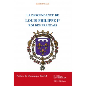 La descendance de Louis Philippe 1er Roi des Fran&ccedil;ais