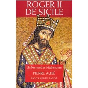 Roger II de Sicile, un normand en M&eacute;diterran&eacute;e