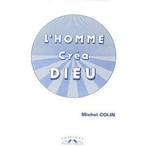 L'homme cr&eacute;a Dieu
