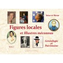 Figures locales et illustres m&eacute;connus G&eacute;n&eacute;alogie et Patrimoine Tome 1