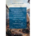 Les Fran&ccedil;ais &eacute;migr&eacute;s au Canada pendant la R&eacute;volution fran&ccedil;aise et le Consulat