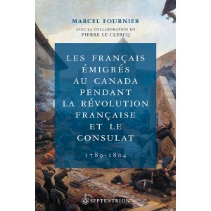 Les Fran&ccedil;ais &eacute;migr&eacute;s au Canada pendant la R&eacute;volution fran&ccedil;aise et le Consulat