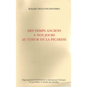 Des temps anciens &agrave; nos jours au coeur de la picardie