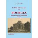 La ville et commune de bourges pendant La p&eacute;riode r&eacute;volutionnaire