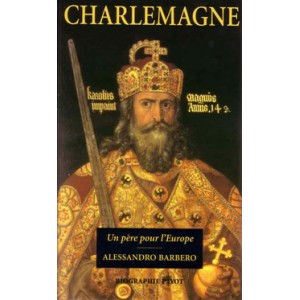 Charlemagne Un p&egrave;re pour l'Europe