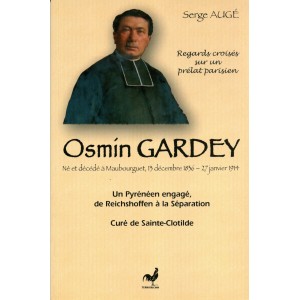 Osmin Gardey Un Pyr&eacute;n&eacute;en engag&eacute; de Reichshoffen &agrave; la S&eacute;paration