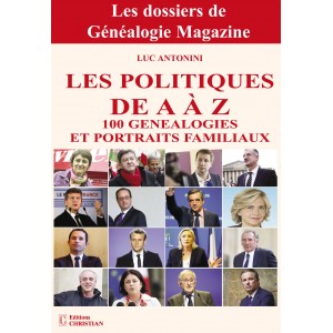 Les politiques de A &agrave; Z  - 100 g&eacute;n&eacute;alogies et portraits familiaux