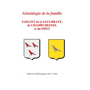 G&eacute;n&eacute;alogie de la famille Faisant de Champchesnel et de la Saudraye